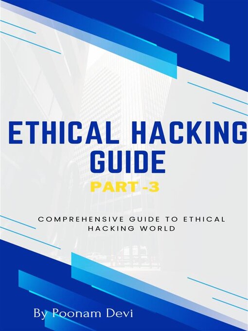 Title details for ETHICAL HACKING GUIDE-Part 3 by POONAM DEVI - Available